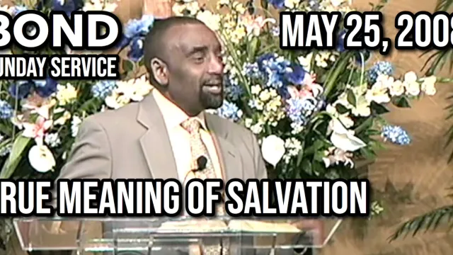 The True Meaning of Salvation (Sunday Service, May 25, 2008)