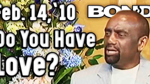 Sunday Service 2/14/10: Do You Have Love?