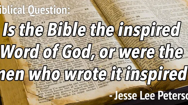 Biblical Question: Is the Bible the inspired Word of God?