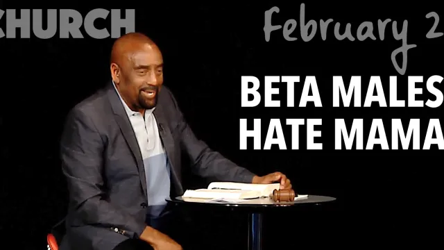 CHURCH Feb 24, 2019: Beta Males Hate Mama