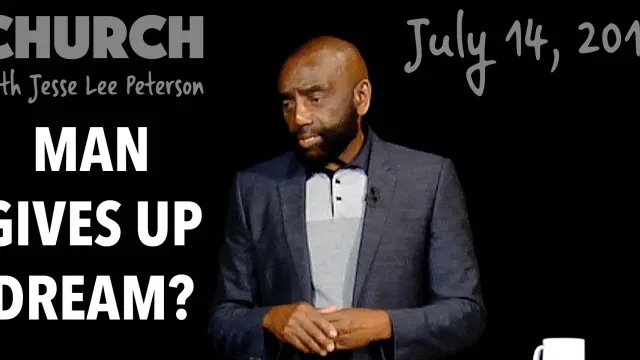 Man Gives Up Dream? (Church, July 14, 2019)