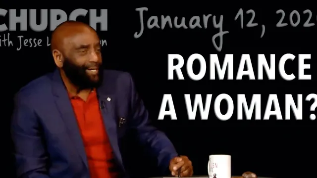 Romance a Woman? (Church 1/12/20)