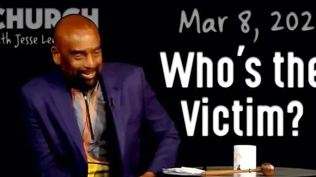 Who's the Victim? (Church 3/8/20)