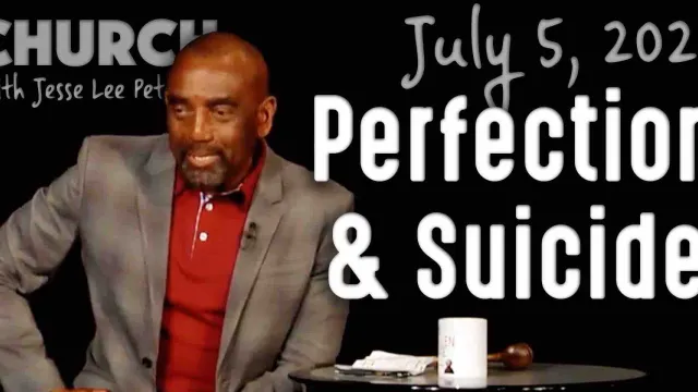 Perfection and Suicide (Church 7/5/20)