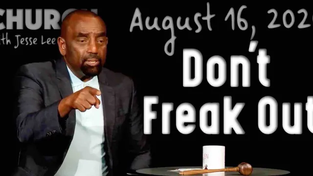 Church, Aug 16, 2020: Don't Freak Out