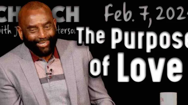 Church Feb 7, 2021: The Purpose of Love