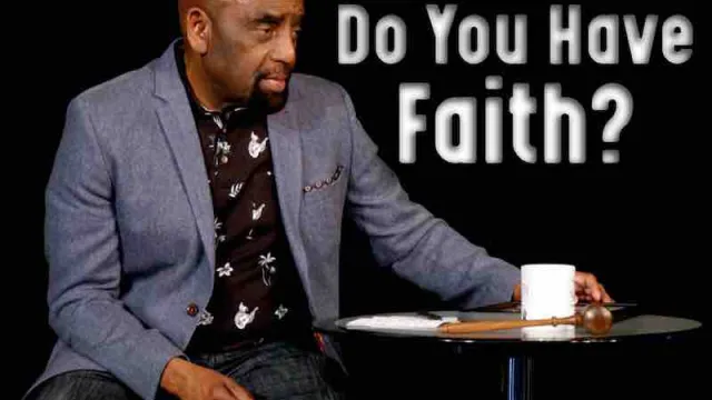 Church May 30, 2021: Do You Have Faith?