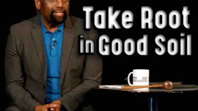 Church July 18, 2021: Take Root in Good Soil