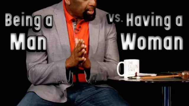 Church September 5, 2021: Being a Man vs Having a Woman