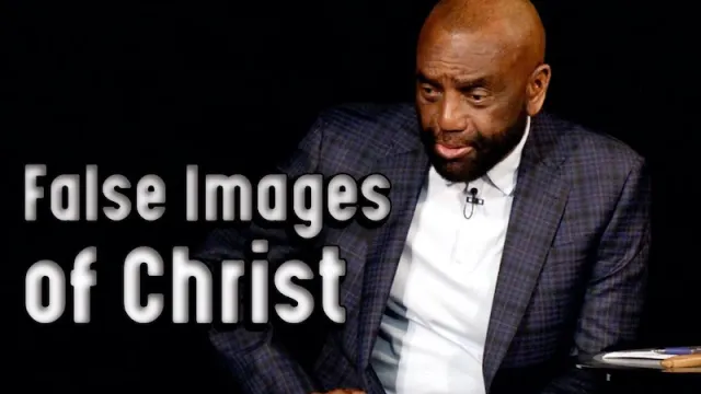 Church, Jan 23, 2022: False Images of Christ