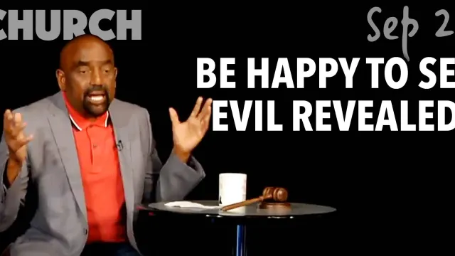 Be Happy to See Evil Revealed (Church Sep 23)