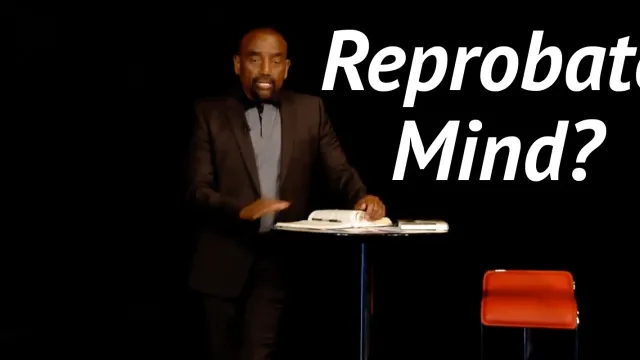 Jesse talks about what it means to have a reprobate mind