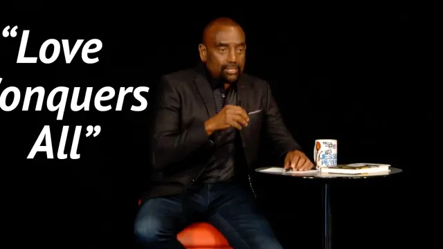 Jesse talks about what it means that "love conquers all."