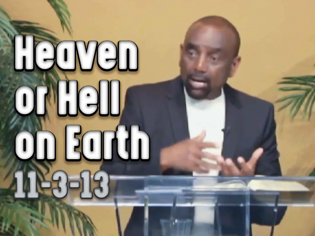 Heaven or Hell on Earth: Sunday Service Nov 3, 2013