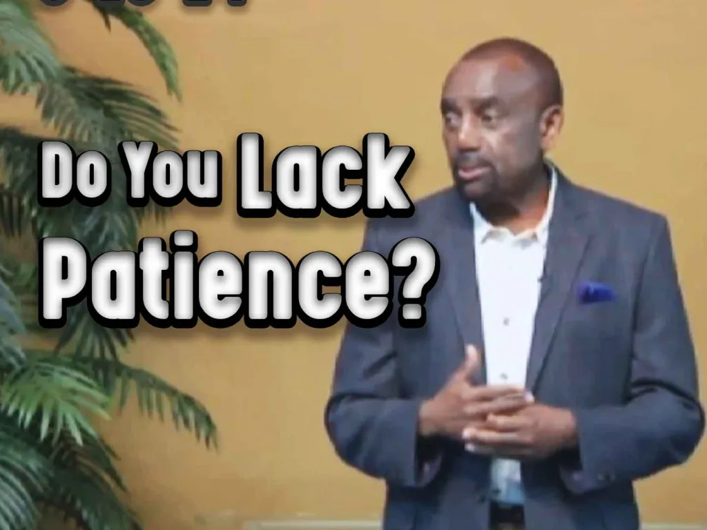 Do You Lack Patience? (Archive Service 3/16/14)