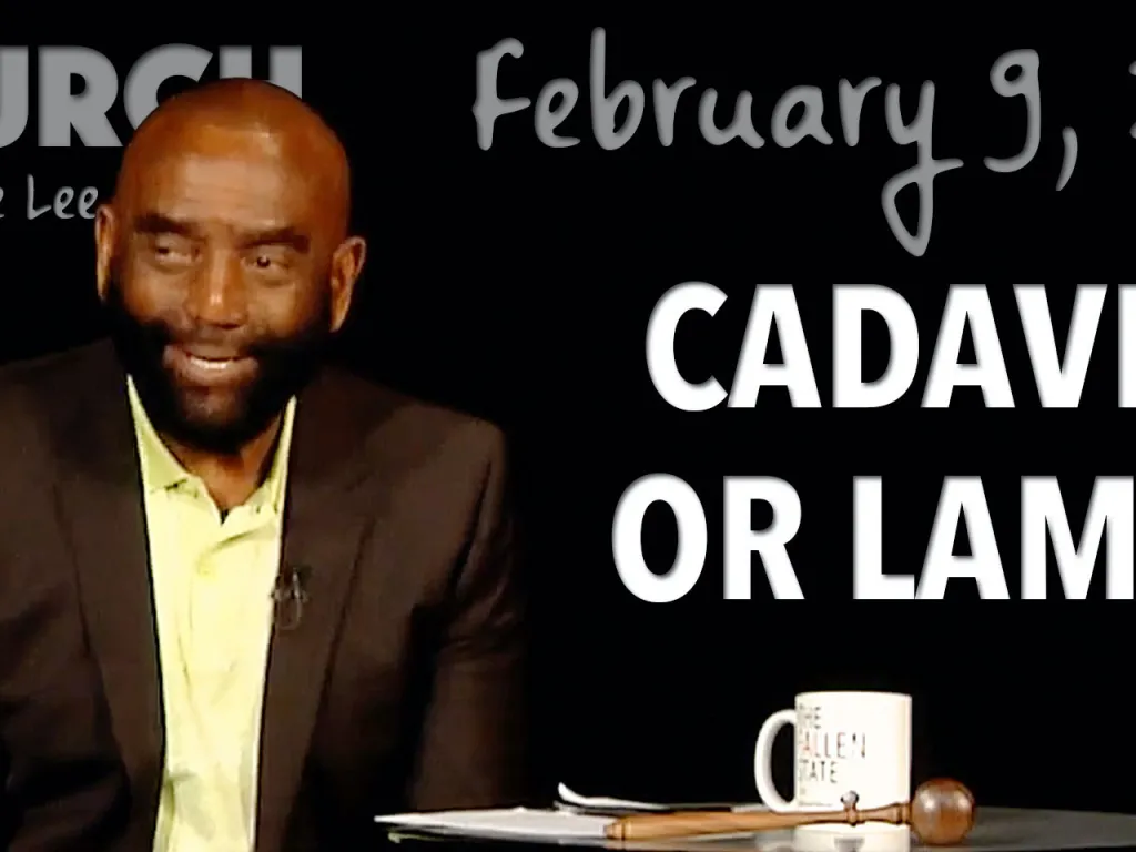 Cadaver or Lamb? (Church 2/9/20)