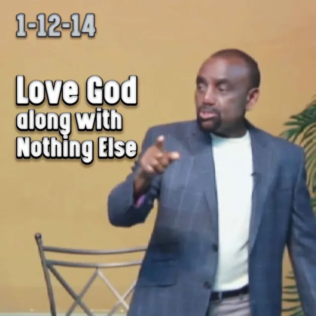Love God along with nothing else: Archive Service 1/12/14