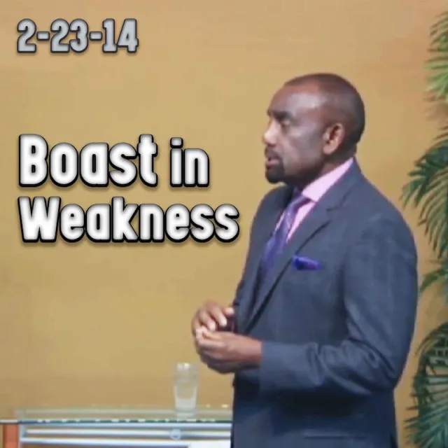 Boast in Weakness: Archive Service 2/23/14