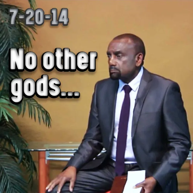 Do You Fear God? (Have no other gods...) Archive Service 7/20/14