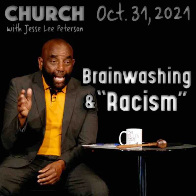 Church Oct 31, 2021: Brainwashing and "racism"