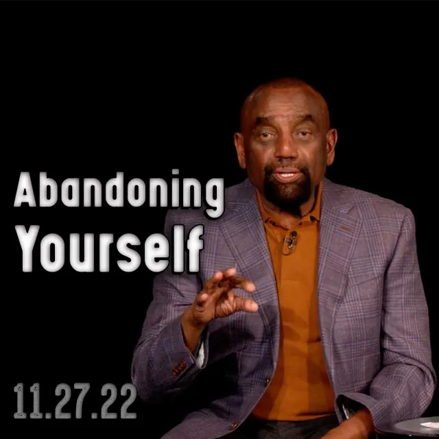 Abandoning Yourself: Nov 27, 2022 Church