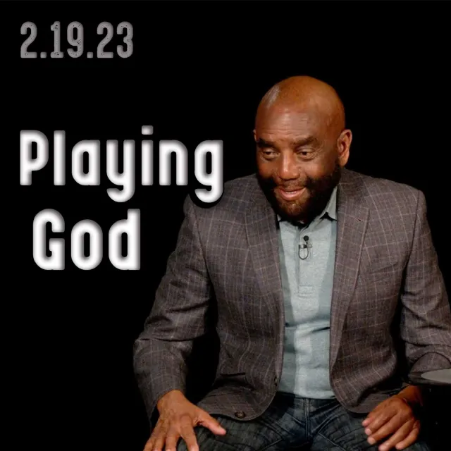 Vanity: Playing God (Church Feb 19, 2023)