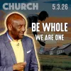 What It Means to Be Whole | Church 5/3/26