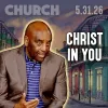 Has Christ Resurrected in You? | Church 5/31/26