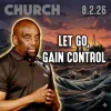 Do You Have Complete Control of Your Life? | Church 8/2/26