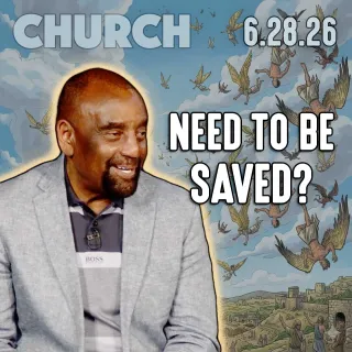 Do You Need to Be Saved? | Church 6/28/26
