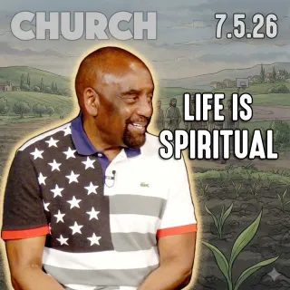Is Life Physical or Spiritual? | Church 7/5/26