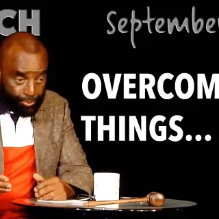 Overcome All Things... (Church, Sept 1, 2019)