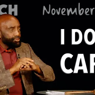 I Don't Care! (Church, Nov 3, 2019)