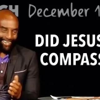 Did Jesus Have Compassion? (Church, Dec 15, 2019)