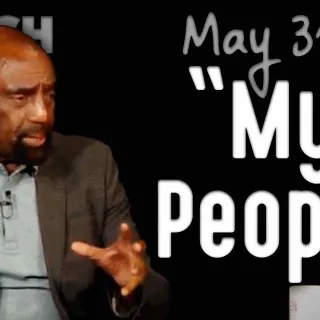 "My People?" (Church 5/31/20)