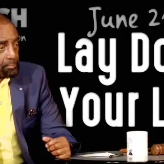 Lay Down Your Life? (Church 6/21/20)