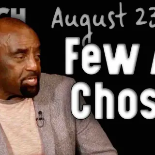 Church 8/23/20: Few Are Chosen