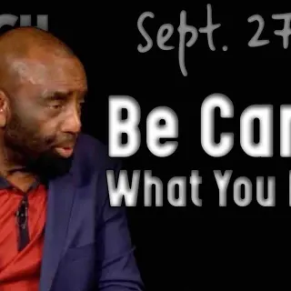 Be Careful What You Believe (Church 9/27/20)