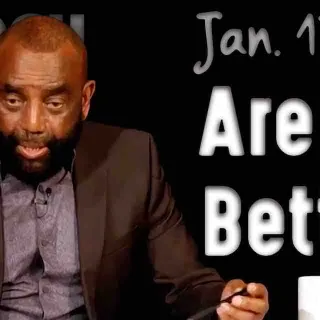 Church January 17, 2021: Are You Better?