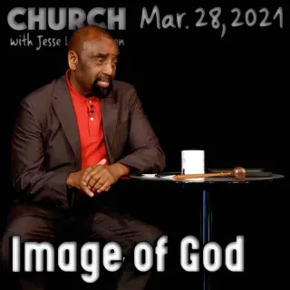 Church March 28, 2021: Image of God