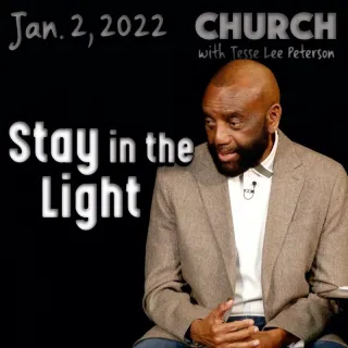 Church, Jan 2, 2022: Stay in the Light