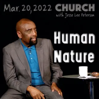 Church, March 20, 2022: Human Nature