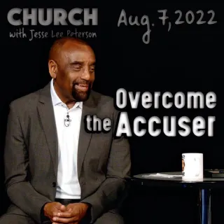 Overcome the Accuser: Aug 7, 2022 Church