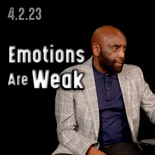 Emotions are Weak: Church 4/2/23