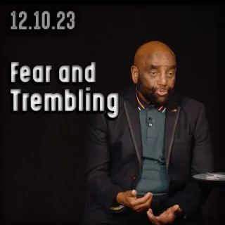 What it means to go to God in fear and trembling | Church 12/10/23