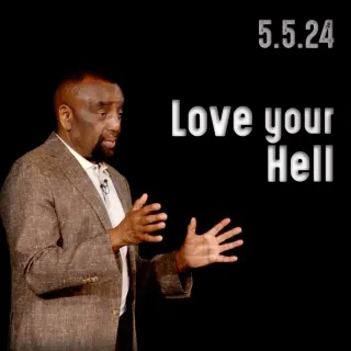 Don't Run from Your Hell | Church 5/5/24 (Love your Hell)