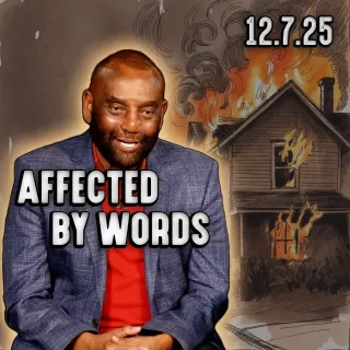 Are You Affected By Words? | Church 12/7/25