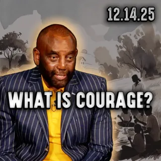 What Is Courage? | Church 12/14/25