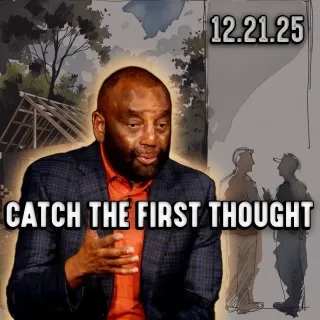 Catch the First Thought | Church 12/21/25