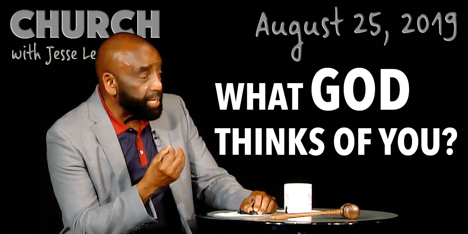 What Does God Think of You? (Church, Aug 25, 2019)  BOND